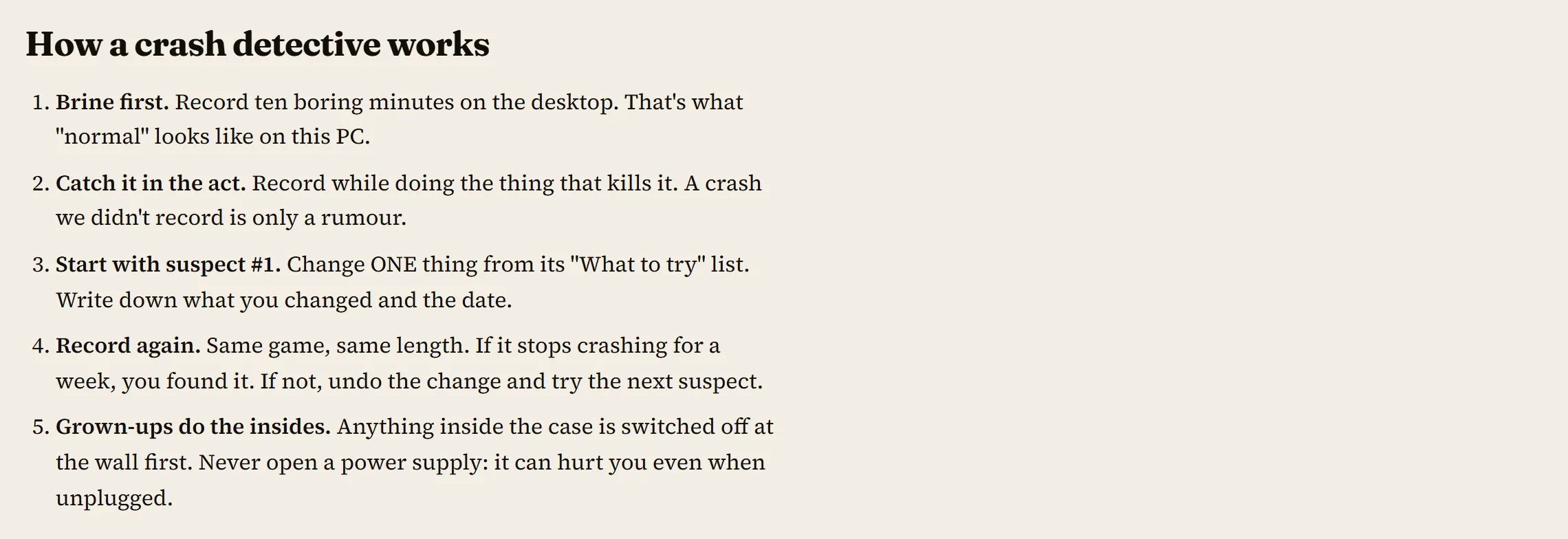 How a crash detective works: 1. Brine first, 2. Catch it in the act, 3. Start with suspect number 1, 4. Record again, 5. Grown-ups do the insides.